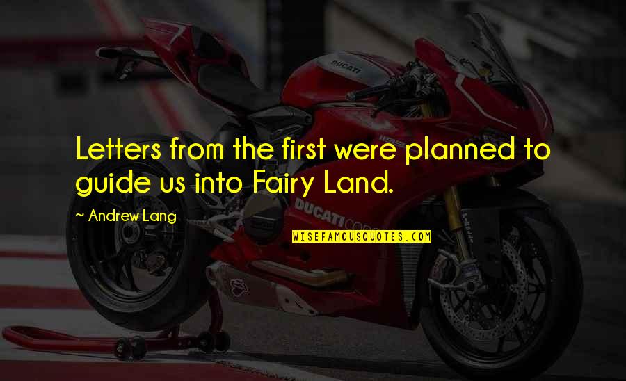 Andrew Lang Quotes By Andrew Lang: Letters from the first were planned to guide