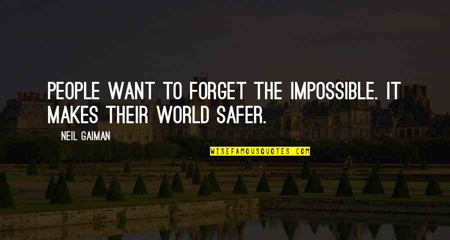Andrew Linzey Animal Rights Quotes By Neil Gaiman: People want to forget the impossible. It makes