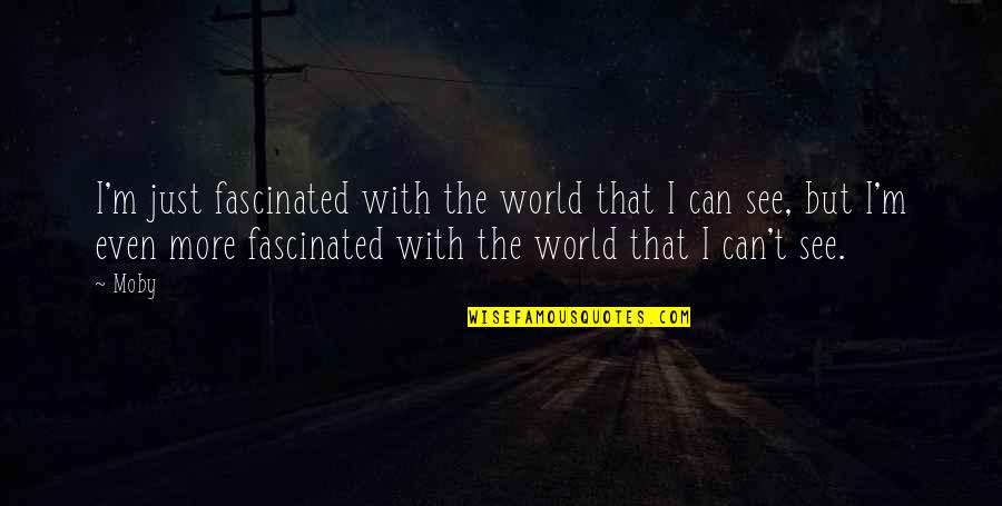Andrew Loog Oldham Quotes By Moby: I'm just fascinated with the world that I
