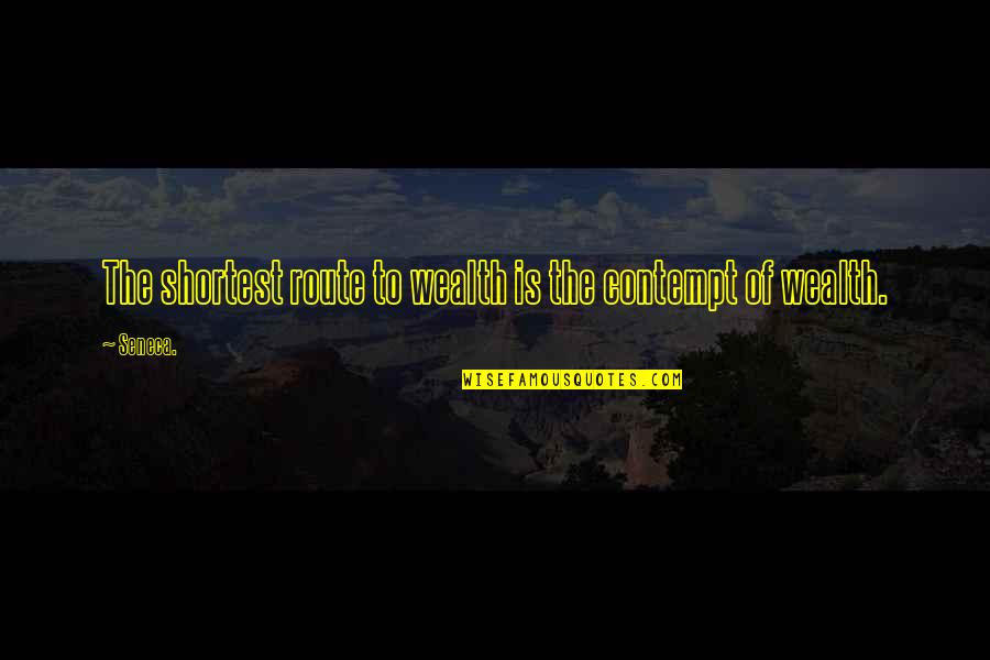 Andrew Love Indigo Nalinisingh Quotes By Seneca.: The shortest route to wealth is the contempt