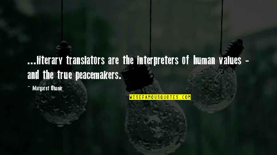 Andrew Matthews Quotes By Margaret Obank: ...literary translators are the interpreters of human values