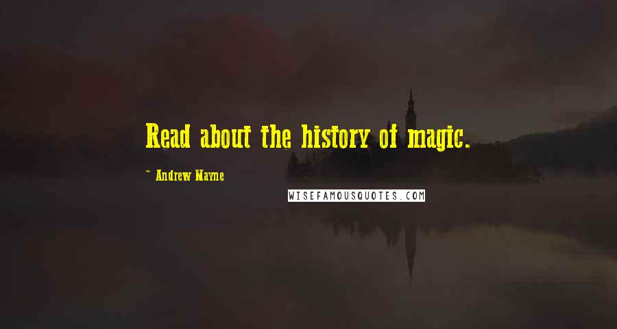 Andrew Mayne quotes: Read about the history of magic.