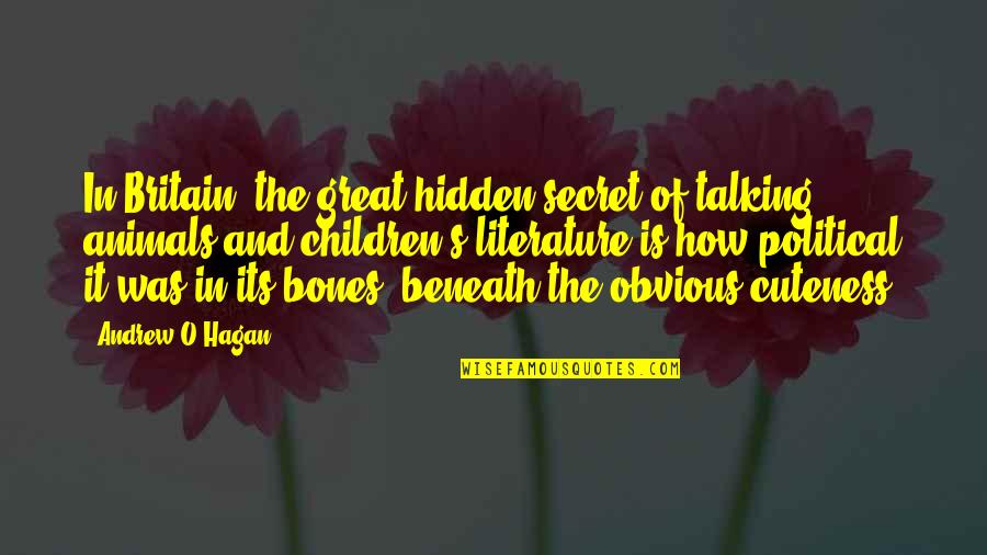 Andrew O'hagan Quotes By Andrew O'Hagan: In Britain, the great hidden secret of talking