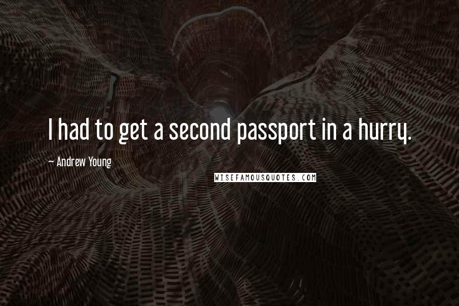 Andrew Young quotes: I had to get a second passport in a hurry.