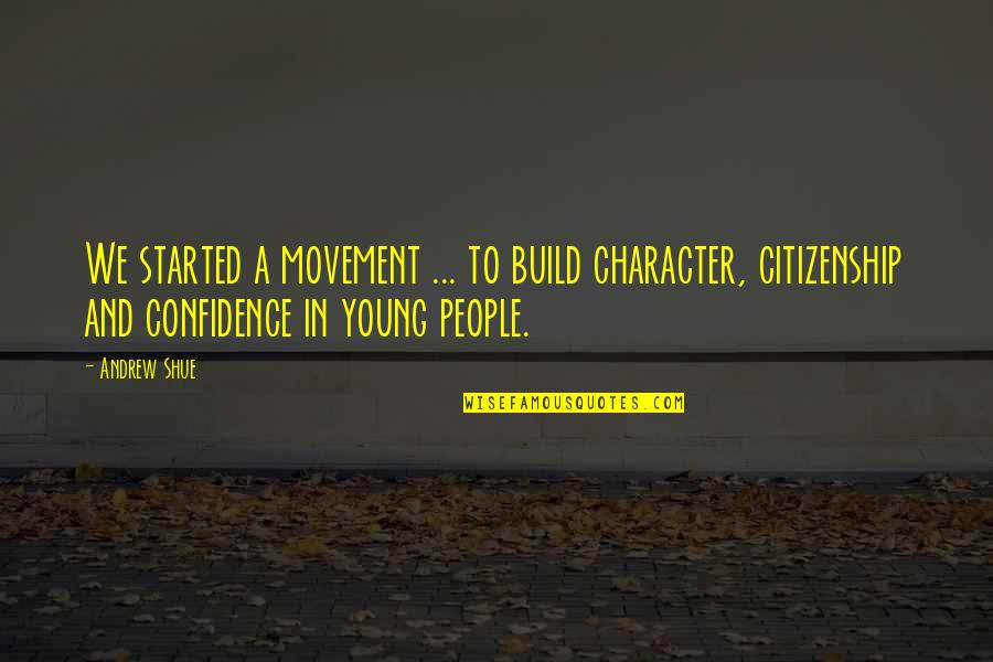 Andrew Young Quotes By Andrew Shue: We started a movement ... to build character,