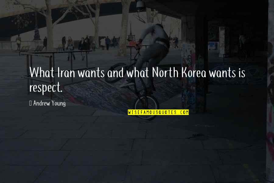 Andrew Young Quotes By Andrew Young: What Iran wants and what North Korea wants