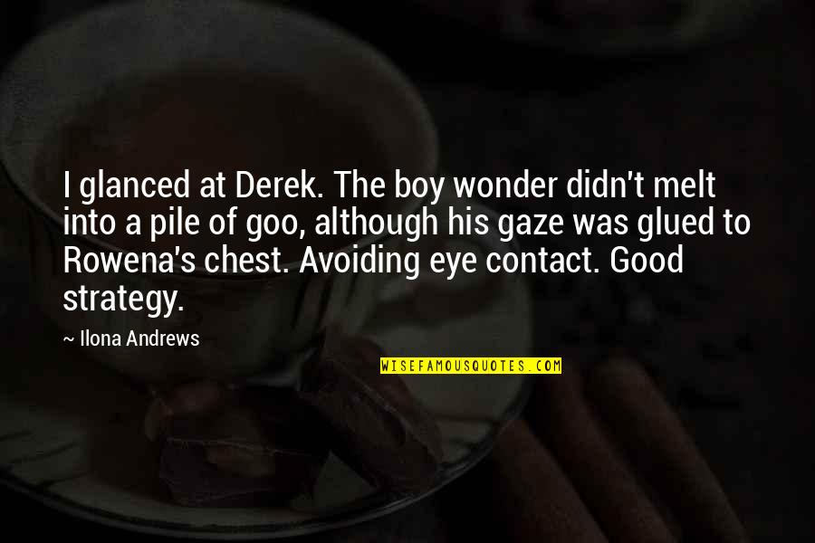 Andrews's Quotes By Ilona Andrews: I glanced at Derek. The boy wonder didn't