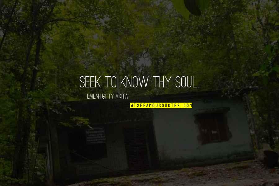 Andrex Logo Quotes By Lailah Gifty Akita: Seek to know thy soul. Andrex Logo Quotes By Lailah Gifty Akita: Seek to know thy soul.