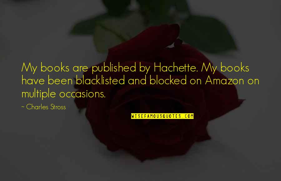Andrey Kuznetsov Quotes By Charles Stross: My books are published by Hachette. My books