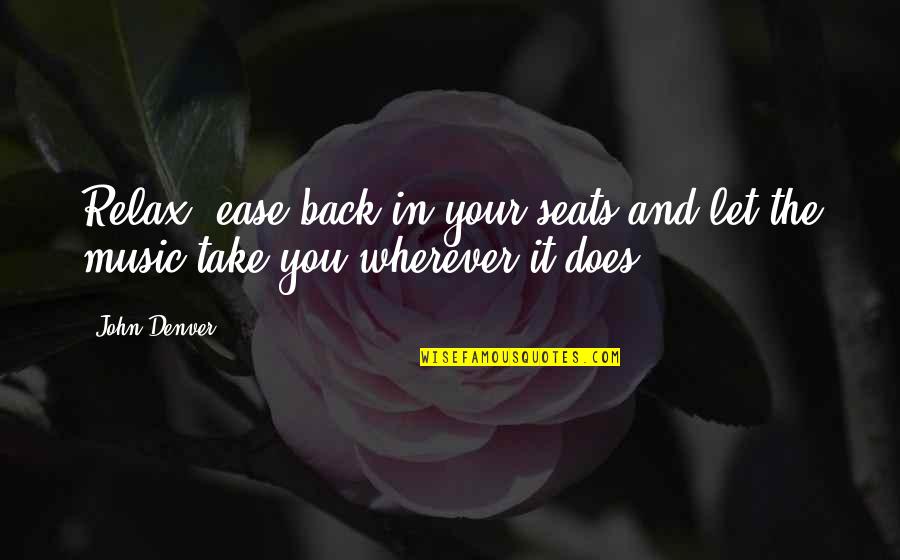 Andrey Vlasov Quotes By John Denver: Relax, ease back in your seats and let