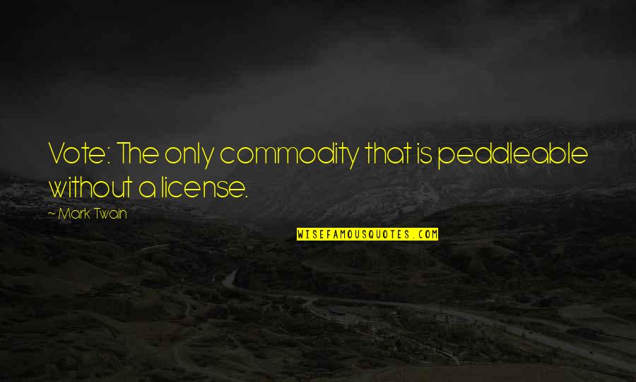 Andrey Vlasov Quotes By Mark Twain: Vote: The only commodity that is peddleable without