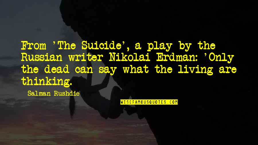 Andrey Zvyagintsev Quotes By Salman Rushdie: From 'The Suicide', a play by the Russian