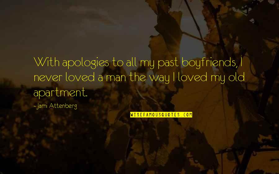 Andreya Triana Quotes By Jami Attenberg: With apologies to all my past boyfriends, I Andreya Triana Quotes By Jami Attenberg: With apologies to all my past boyfriends, I