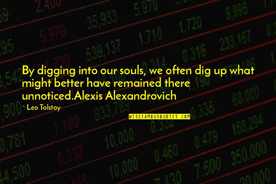 Andrez Carberry Quotes By Leo Tolstoy: By digging into our souls, we often dig
