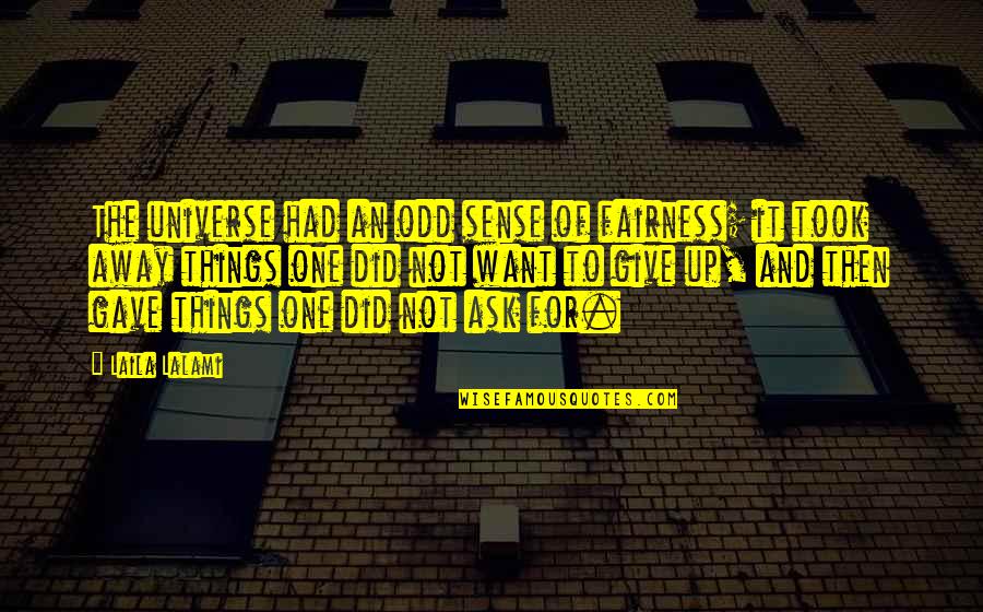 Andriani Apocalypse Quotes By Laila Lalami: The universe had an odd sense of fairness;