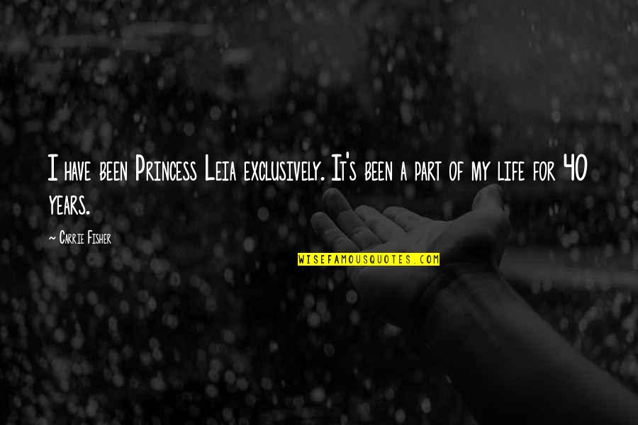 Andrias Seafood Quotes By Carrie Fisher: I have been Princess Leia exclusively. It's been
