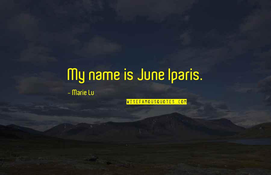 Andric 1961 Quotes By Marie Lu: My name is June Iparis. Andric 1961 Quotes By Marie Lu: My name is June Iparis.