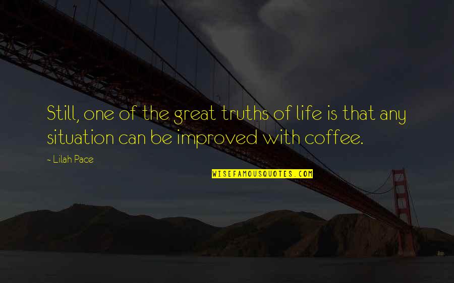 Andrielle Papell Quotes By Lilah Pace: Still, one of the great truths of life Andrielle Papell Quotes By Lilah Pace: Still, one of the great truths of life