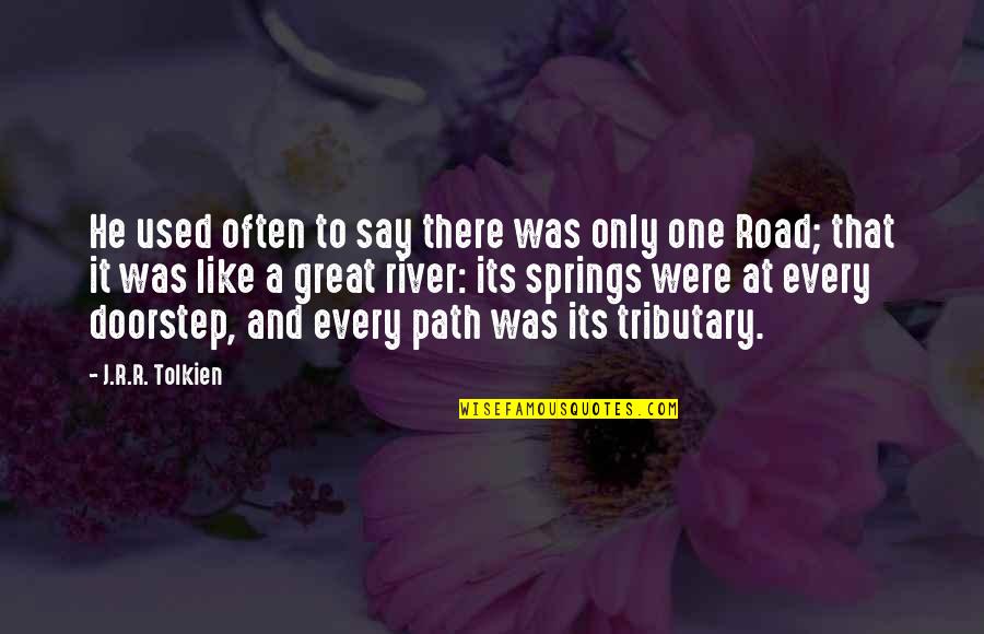 Andrielle Swaby Quotes By J.R.R. Tolkien: He used often to say there was only