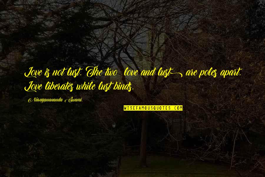 Andrienne Quotes By Narayanananda Swami.: Love is not lust. The two (love and Andrienne Quotes By Narayanananda Swami.: Love is not lust. The two (love and