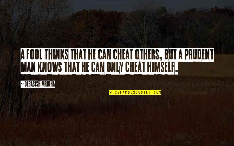 Andries Vermeulen Quotes By Debasish Mridha: A fool thinks that he can cheat others,