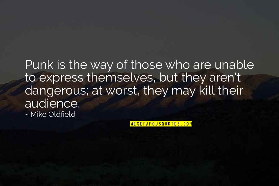 Andriese Angels Quotes By Mike Oldfield: Punk is the way of those who are