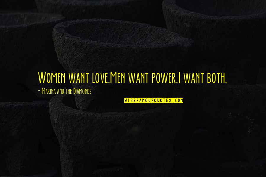 Andriette Songs Quotes By Marina And The Diamonds: Women want love.Men want power.I want both. Andriette Songs Quotes By Marina And The Diamonds: Women want love.Men want power.I want both.