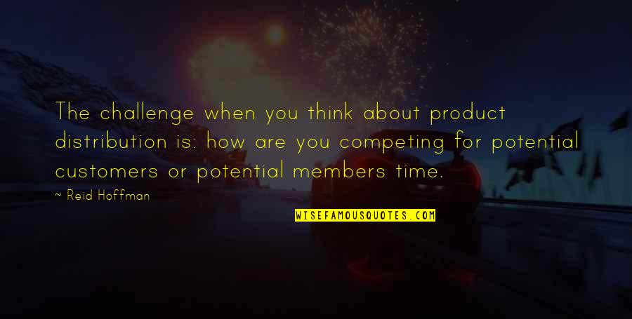 Andrijana Budimir Quotes By Reid Hoffman: The challenge when you think about product distribution