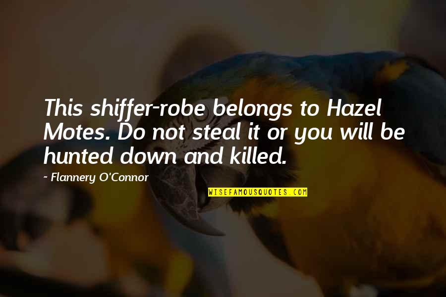Andrioli Laisa Quotes By Flannery O'Connor: This shiffer-robe belongs to Hazel Motes. Do not Andrioli Laisa Quotes By Flannery O'Connor: This shiffer-robe belongs to Hazel Motes. Do not