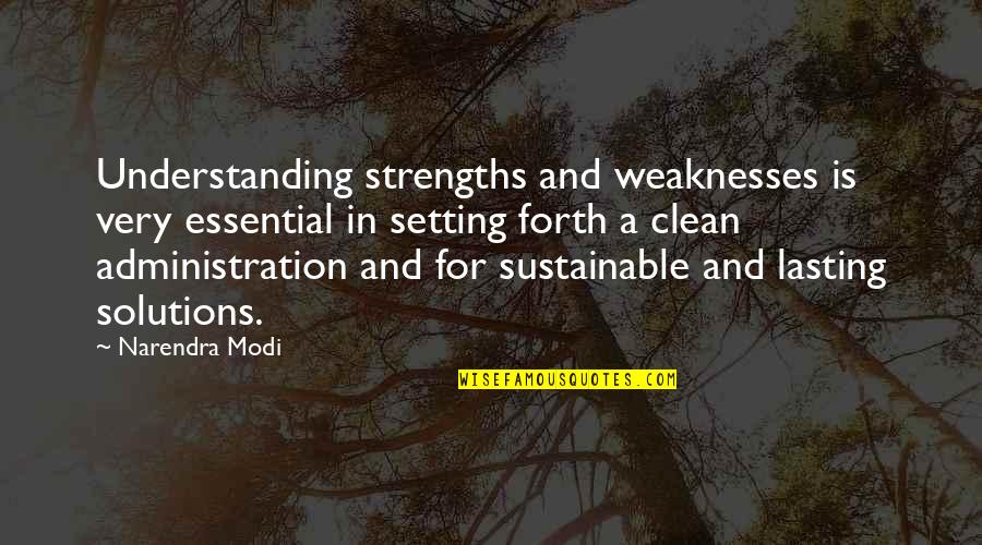 Andrist Mountains Quotes By Narendra Modi: Understanding strengths and weaknesses is very essential in