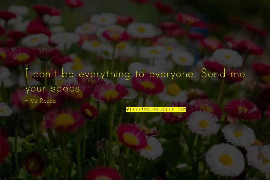 Andrita Zillow Quotes By Mo Rocca: I can't be everything to everyone. Send me