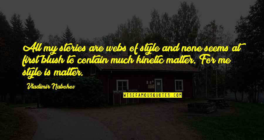 Andrita Zillow Quotes By Vladimir Nabokov: All my stories are webs of style and