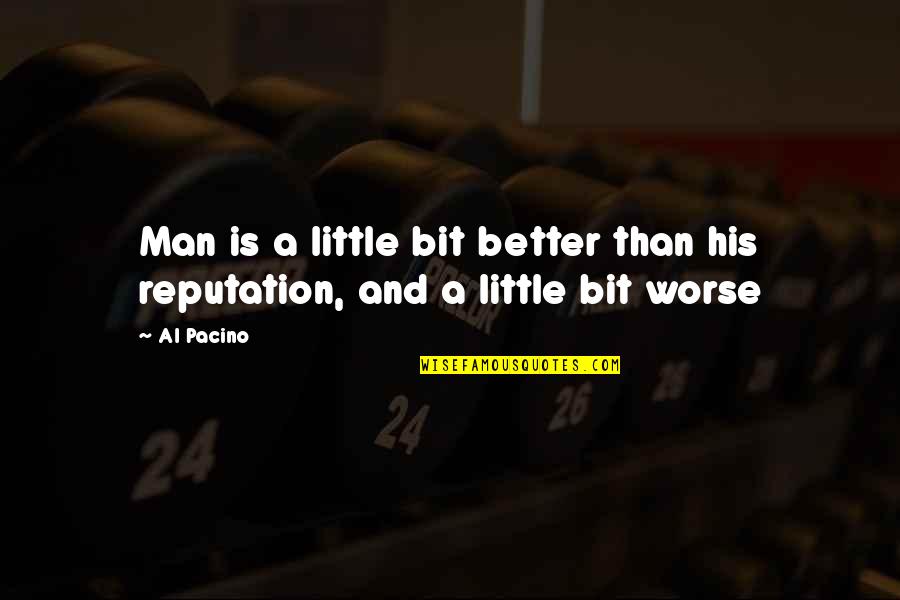 Andrivo Quotes By Al Pacino: Man is a little bit better than his