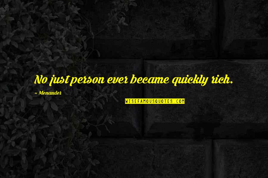 Andriyan Quotes By Menander: No just person ever became quickly rich.