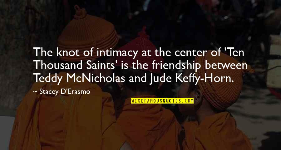 Androbrelium Quotes By Stacey D'Erasmo: The knot of intimacy at the center of