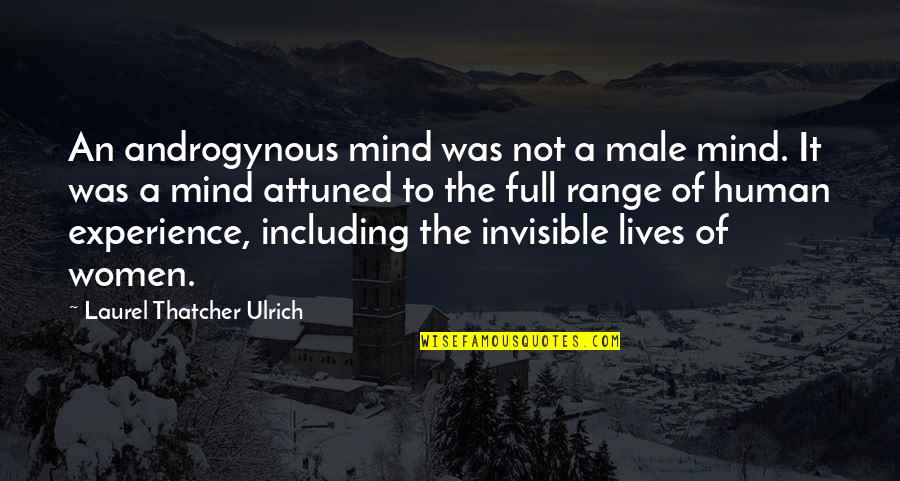 Androgynous Quotes By Laurel Thatcher Ulrich: An androgynous mind was not a male mind.