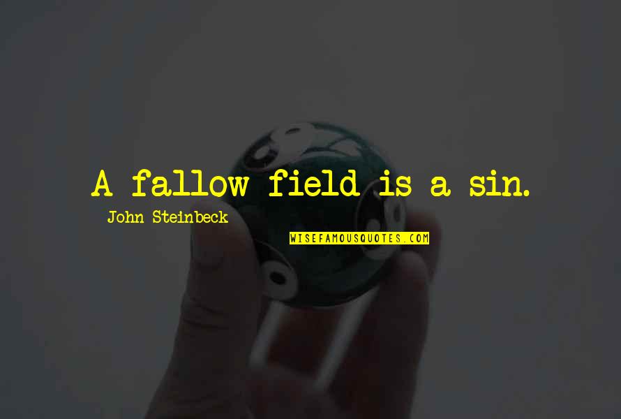 Android App Photo Quotes By John Steinbeck: A fallow field is a sin.