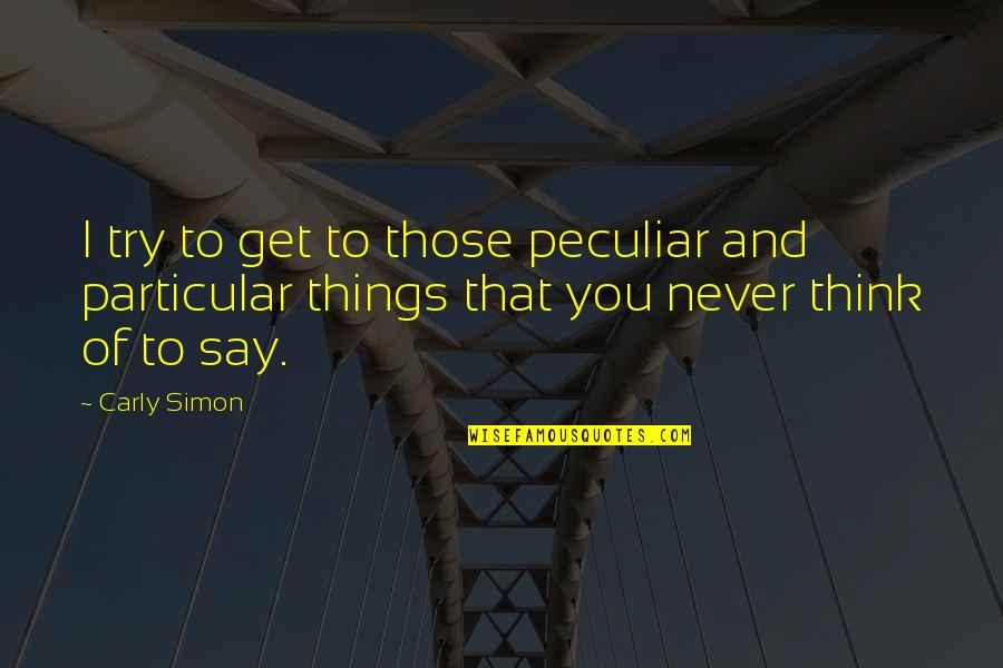 Android Apps For Creating Quotes By Carly Simon: I try to get to those peculiar and
