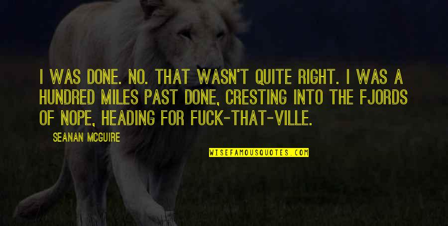 Androides Full Quotes By Seanan McGuire: I WAS DONE. No. That wasn't quite right.