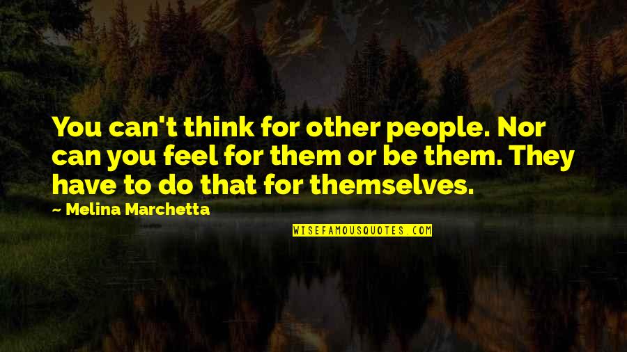 Andromache Character Quotes By Melina Marchetta: You can't think for other people. Nor can