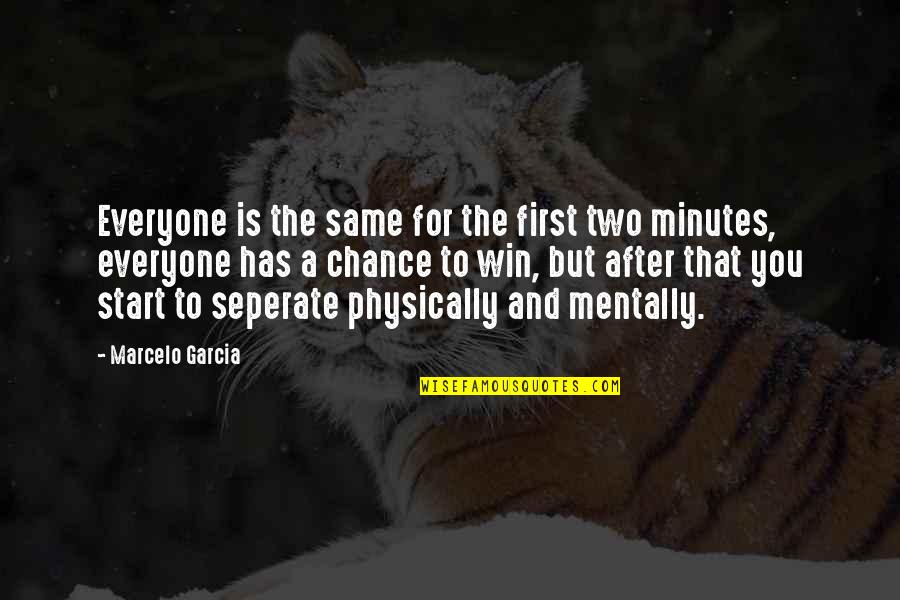 Andromaque Racine Quotes By Marcelo Garcia: Everyone is the same for the first two