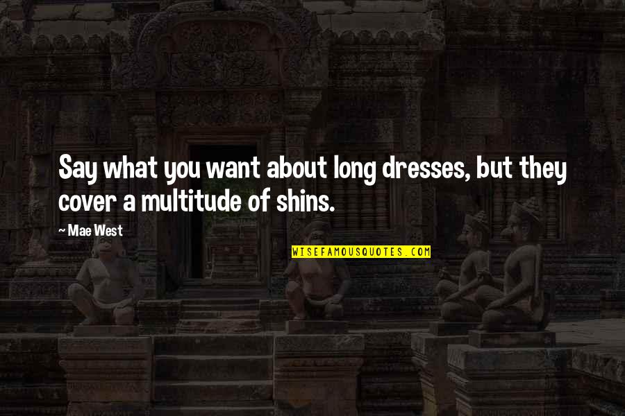 Andromedas Galaqtika Quotes By Mae West: Say what you want about long dresses, but