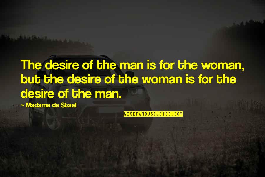 Andromedasims Quotes By Madame De Stael: The desire of the man is for the