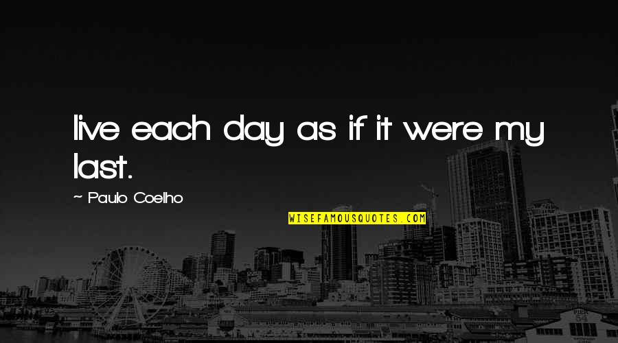Andronache Bucuresti Quotes By Paulo Coelho: live each day as if it were my Andronache Bucuresti Quotes By Paulo Coelho: live each day as if it were my