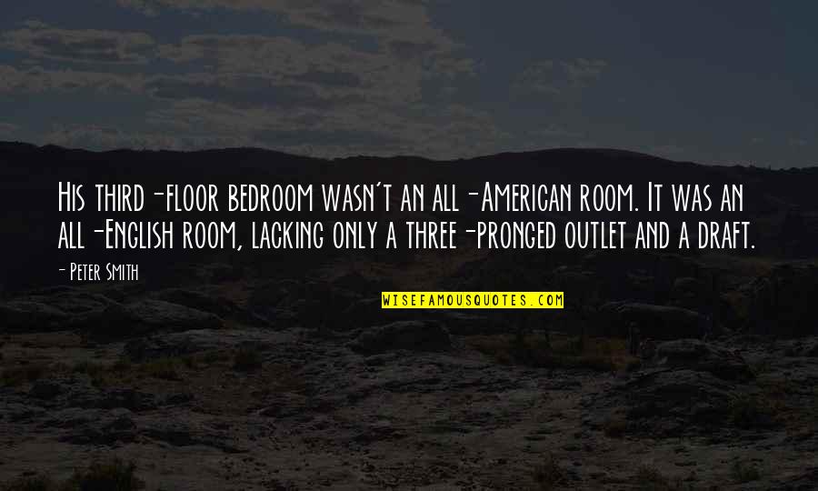 Andronache Florin Quotes By Peter Smith: His third-floor bedroom wasn't an all-American room. It
