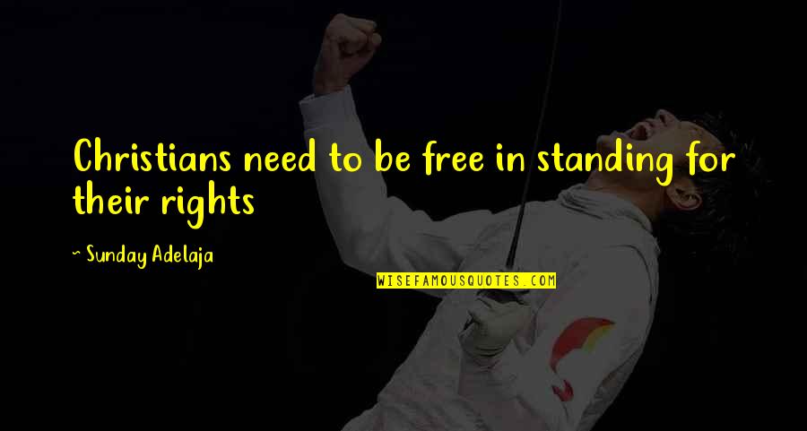 Andronica Poyorena Quotes By Sunday Adelaja: Christians need to be free in standing for