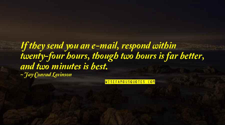 Andronicos Hours Quotes By Jay Conrad Levinson: If they send you an e-mail, respond within