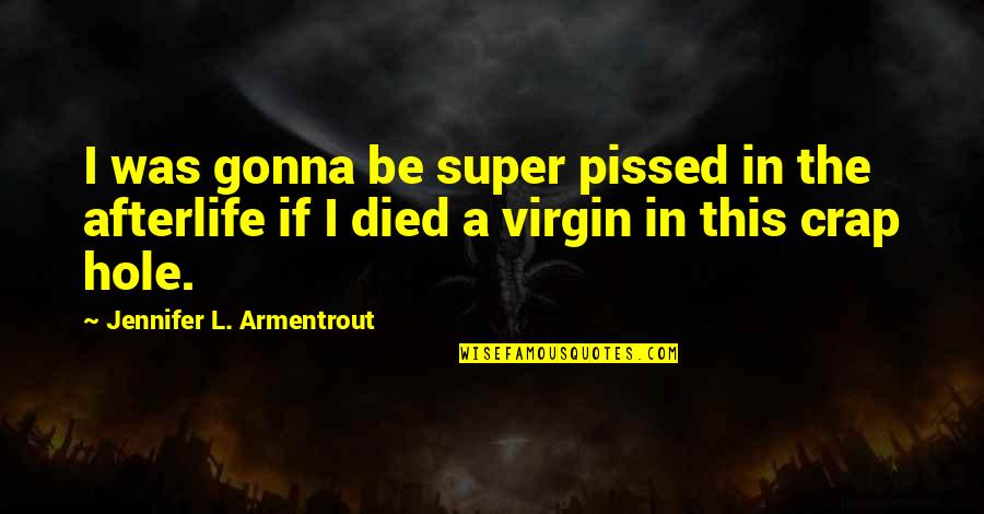 Andros Quotes By Jennifer L. Armentrout: I was gonna be super pissed in the Andros Quotes By Jennifer L. Armentrout: I was gonna be super pissed in the