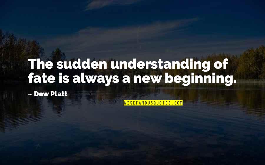 Andrzej Majewski Quotes By Dew Platt: The sudden understanding of fate is always a