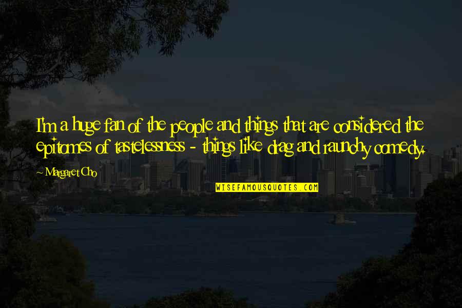 Andrzej Piaseczny Quotes By Margaret Cho: I'm a huge fan of the people and